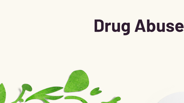 Drug abuse by Sharon RuizRobles on Prezi