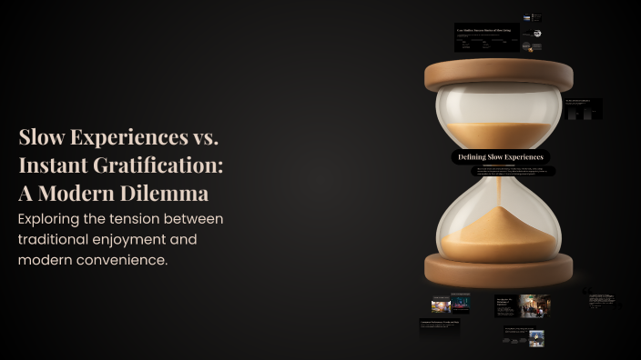 Slow Experiences vs. Instant Gratification: A Modern Dilemma by ...