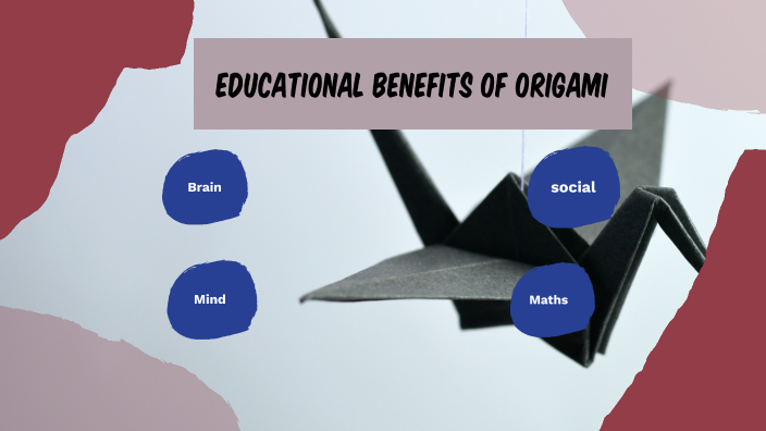 educational-benefits-of-origami-by-sanshika-prabasha-on-prezi