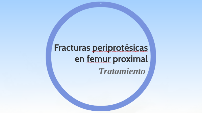 Fracturas periprotésicas en femur proximal by Alejandro Berlanga Porras