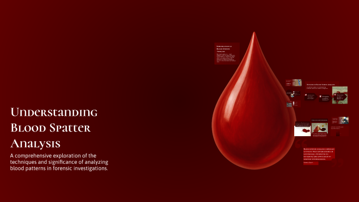 Understanding Blood Spatter Analysis by Johnathan Sanford on Prezi