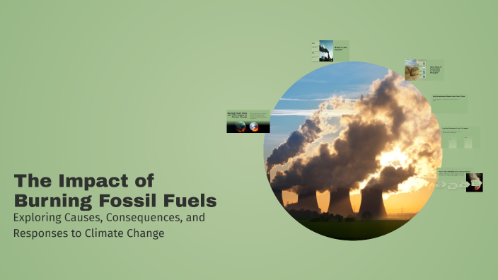 The Impact of Burning Fossil Fuels by Ipad 21 on Prezi