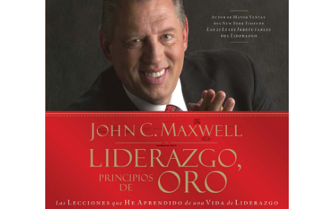 Liderazgo (Principios de Oro) - John Maxwell Introducción y Cap 1 y 2 ...