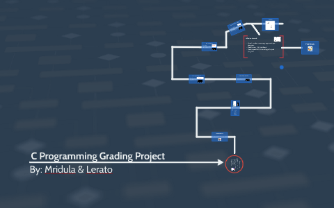 Our Grading Project in C by Mridula Kumar on Prezi