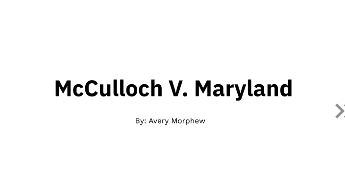 McCulloch V Maryland Supreme Court Case by Avery Morphew on Prezi McCulloch V Maryland Supreme Court Case by Avery Morphew on Prezi