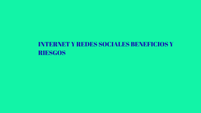 INTERNET Y REDES SOCIALES BENEFICIOS Y RIESGOS by Johanna Zamorano on Prezi
