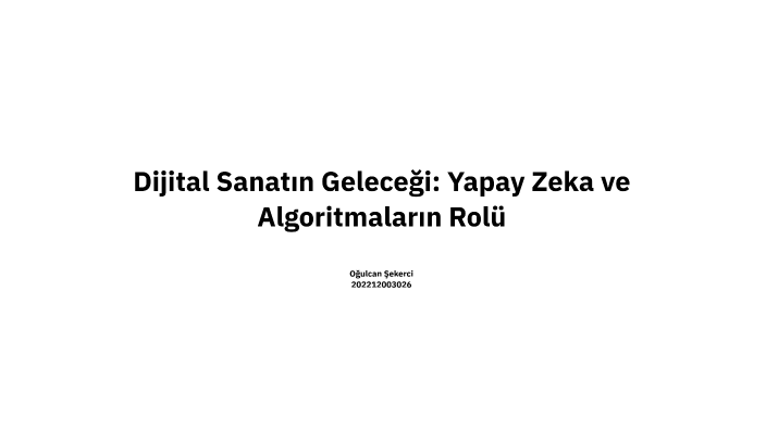 "Dijital Sanatın Geleceği: Yapay Zeka ve Algoritmaların Rolü by Oğulcan ...