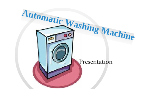 Automatic Washing Machine Project by Mustafa Alhussein on Prezi