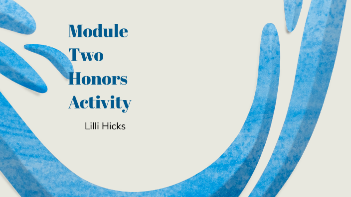 module two honors activity by Lilliana Hicks on Prezi