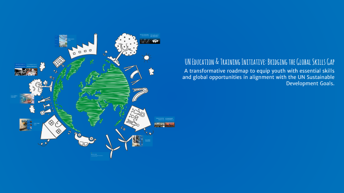 UN Education & Training Initiative: Bridging the Global Skills Gap by ...