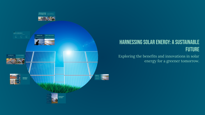 Harnessing Solar Energy: A Sustainable Future by izac pateman on Prezi