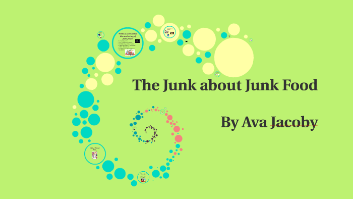 The Junk about Junk Food by Ava Jacoby on Prezi