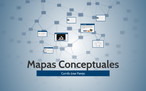 Mapas Conceptuales by camilo parejo on Prezi