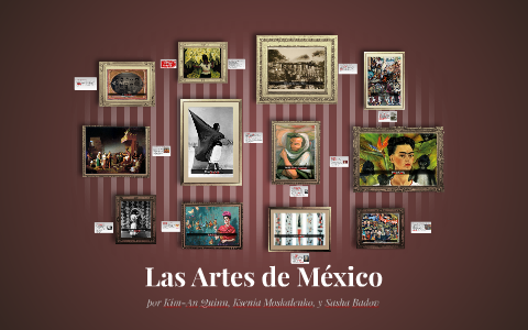 Las Artes de Mexico by S B on Prezi