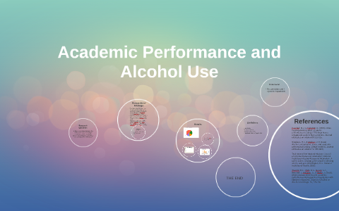 Academic Performance and Alcohol Use by Ashlee Nygren on Prezi