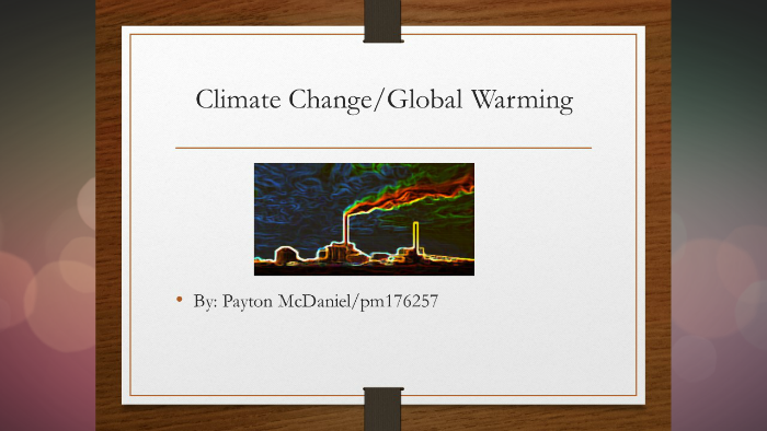 Global Warming PowerPoint by Payton Mcdaniel on Prezi