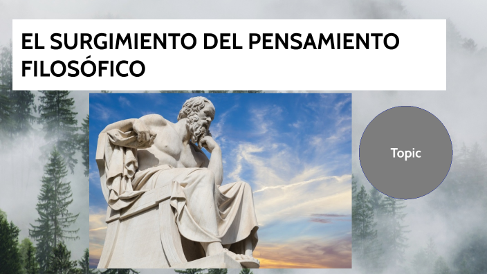 EL SURGIMIENTO DEL PENSAMIENTO FILOSÓFICO by Laura Berrones on Prezi