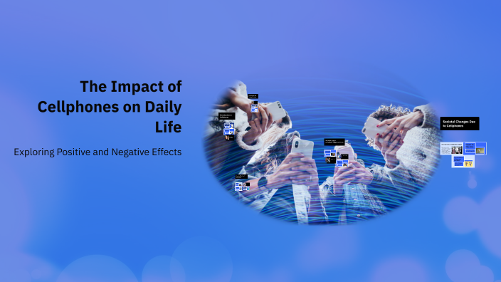 The Impact of Cellphones on Daily Life by Victoria Barton on Prezi