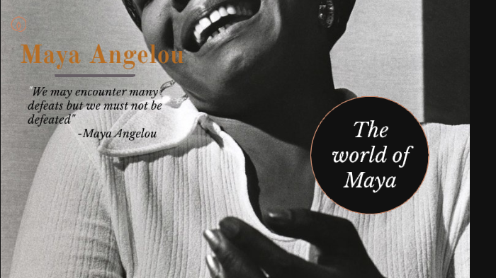 Maya Angelou . by Aigner davis on Prezi