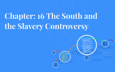 Chapter: 16 The South And The Slavery Controversy By Janette M. On Prezi