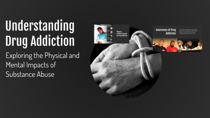 Understanding Drug Addiction by Nazila Ummer on Prezi