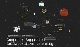 Computer Supported Collaborative Learning by y y on Prezi