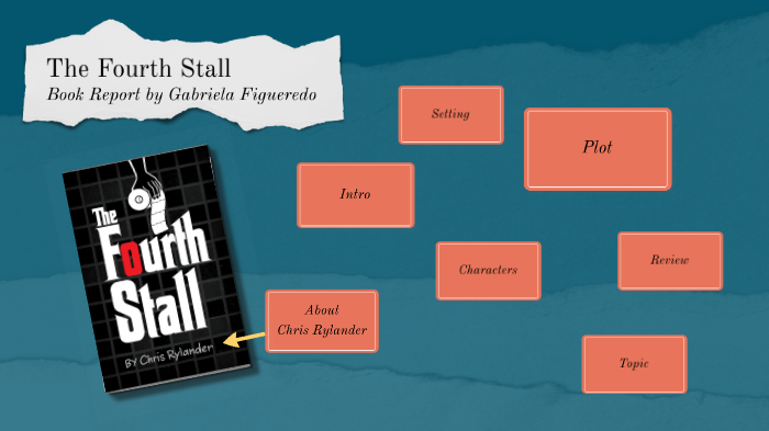 The Fourth Stall Book Report by gabriela f. on Prezi