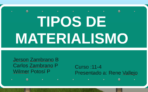 TIPOS DE MATERIALISMO By Jerson Felipe Zambrano On Prezi