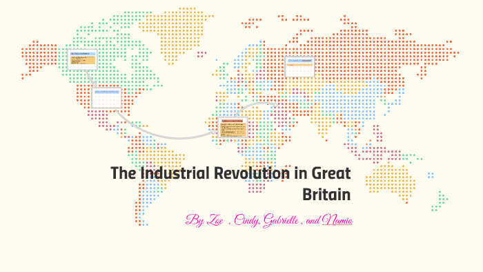 The Industrial Revolution in Great Britain by Zoe Steele on Prezi