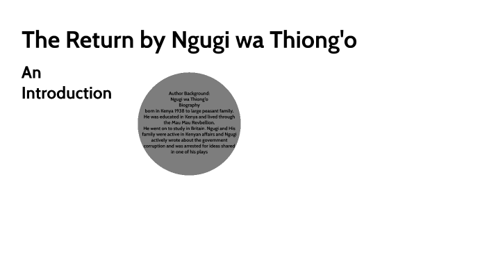 The Return by Ngugi wa Thiong'o by ashley ault on Prezi