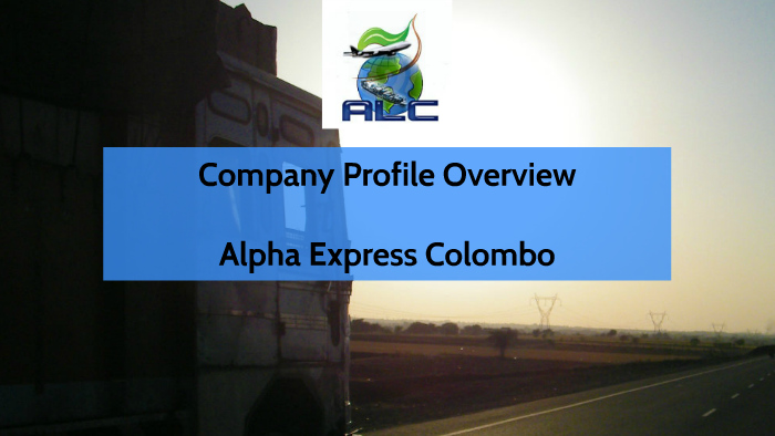 Alpha Logistics corporate profile by Awnee Razack on Prezi