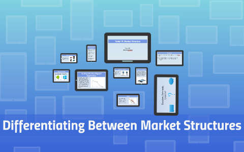 Differentiating Between Market Structures by Melissa Cardona on Prezi