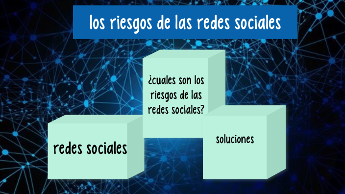 LOS RIESGOS DE LAS REDES SOCIALES by Debora Noemi Leon Lopez on Prezi