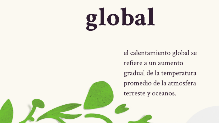 Impacto del Calentamiento Global by Loren Sharick Diaz Ropero on Prezi