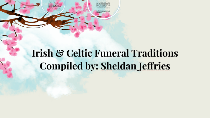 Irish & Celtic Funeral Traditions by Sheldan Jeffries on Prezi