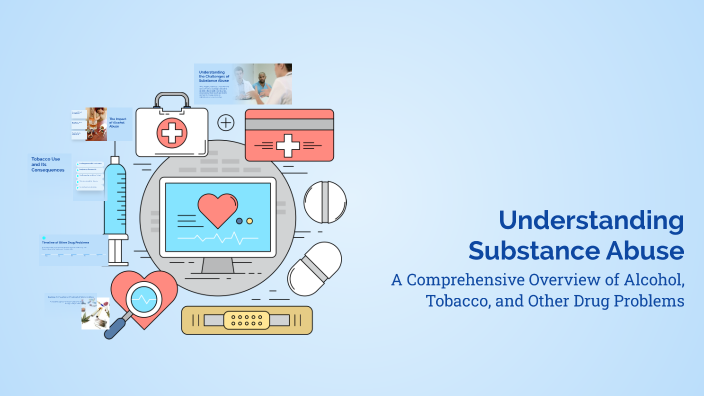 Understanding Substance Abuse by leonilda castillo on Prezi