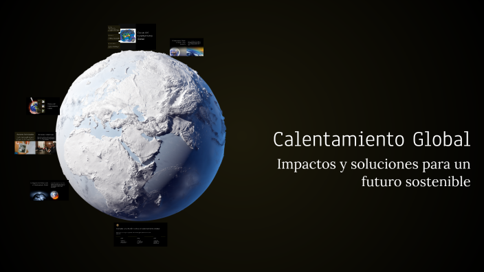 Calentamiento Global by García Guzmán Luis Ángel on Prezi