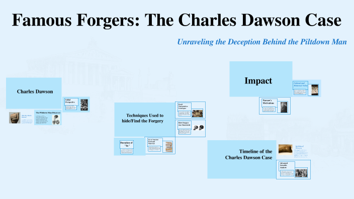 Famous Forgers: The Charles Dawson Case by Tyler Hastings on Prezi