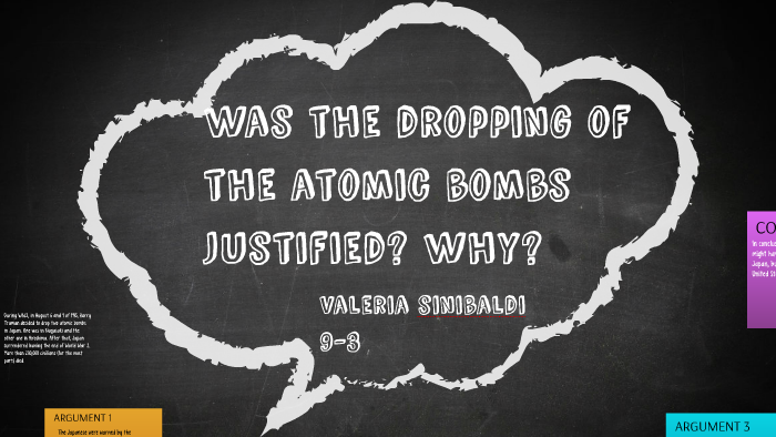 was the dropping of the atomic bombs justified by on Prezi