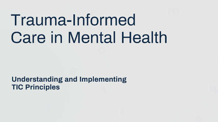 Trauma-Informed Care in Mental Health by Aaron O'Sullivan on Prezi