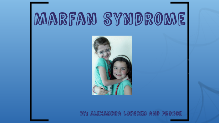 Marfan Syndrome by Alexandra Lofgren