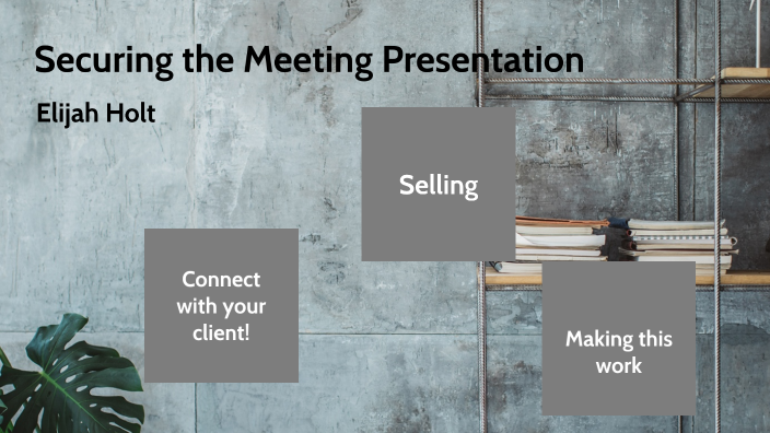 Securing the Meeting Presentation by elijah holt on Prezi