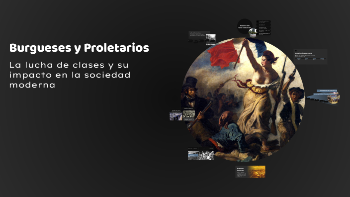 Burgueses y Proletarios by Flor Salem on Prezi