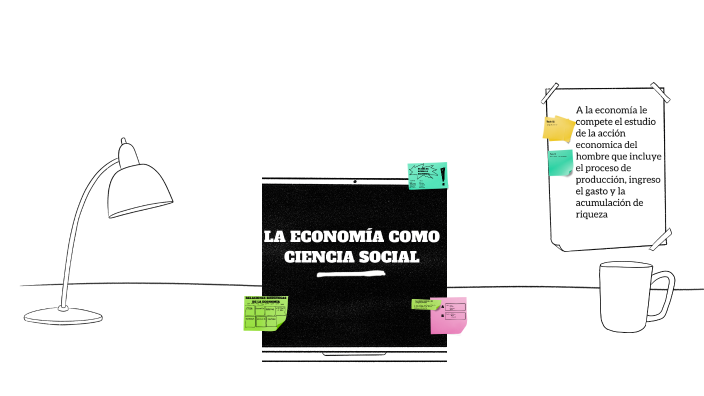 LA ECONOMÍA COMO CIENCIA SOCIAL by Alejandro Garcia on Prezi