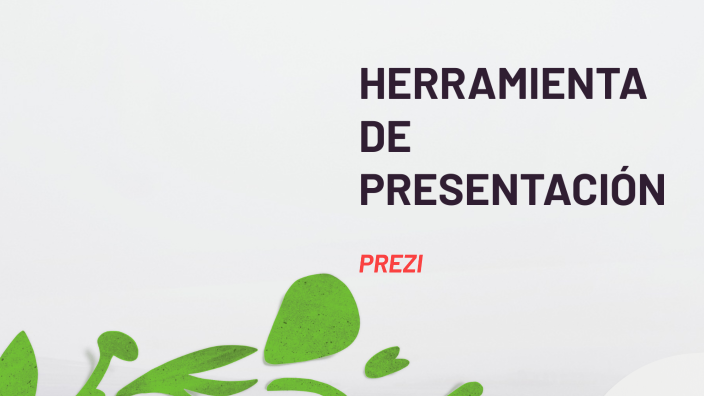 HERRAMIENTA DE PRESENTACIÓN by Jhon Alexander Parga Alzate on Prezi