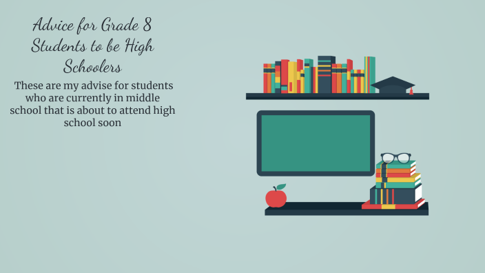 Advice for Grade 8 Students Transitioning to High School by Chloe ...