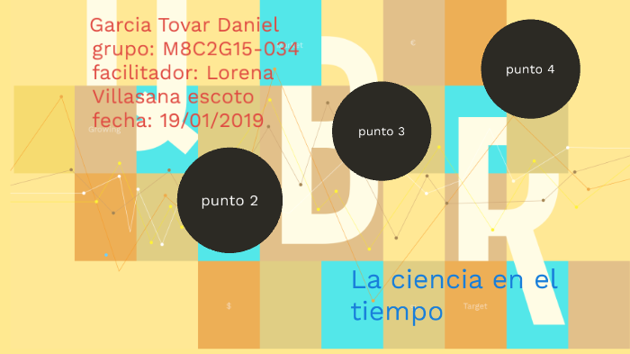 la ciencia en el tiempo by Daniel Garcia on Prezi