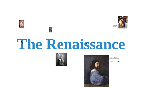 The Renaissance by Brandon Enriquez on Prezi