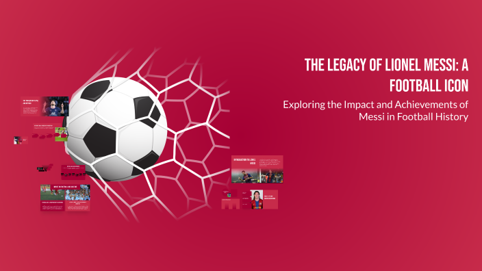 The Legacy of Lionel Messi: A Football Icon by md abid on Prezi