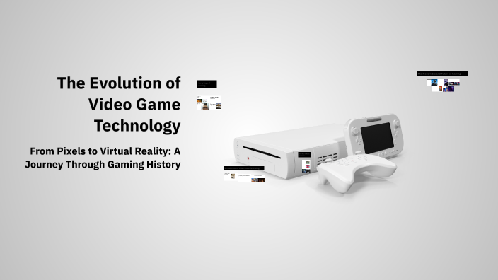 The Evolution of Video Game Technology by Reagan Ollivierre on Prezi